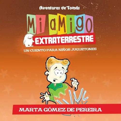 Mi amigo extraterrestre: Un Cuento para Niños Juguetones