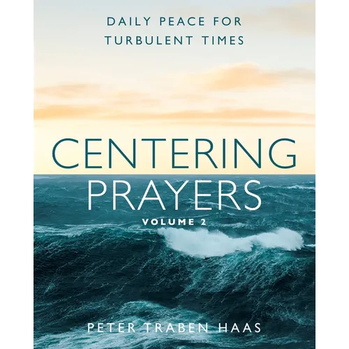 Centering Prayers Volume 2: Daily Peace for Turbulent Times