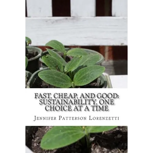 Fast, Cheap, and Good: Sustainability, One Choice at a Time