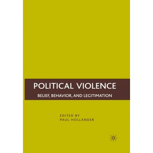 Political Violence: Belief, Behavior, and Legitimation