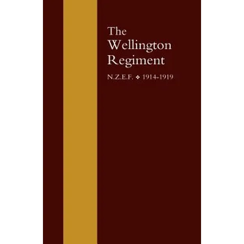 Wellington Regiment: N.Z.E.F 1914-1918