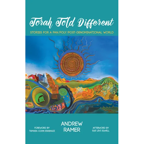 Torah Told Different: Stories for a Pan/Poly/Post-Denominational World