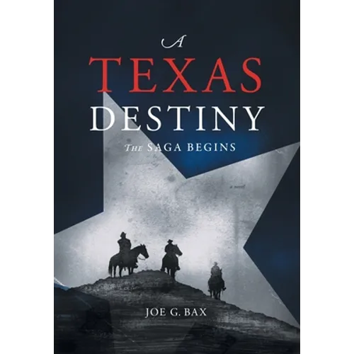 A Texas Destiny: The Saga Begins