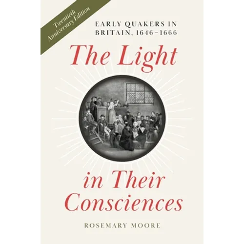 The Light in Their Consciences: Early Quakers in Britain, 1646-1666