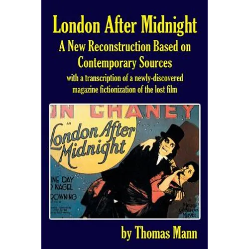 London After Midnight: A New Reconstruction Based on Contemporary Sources