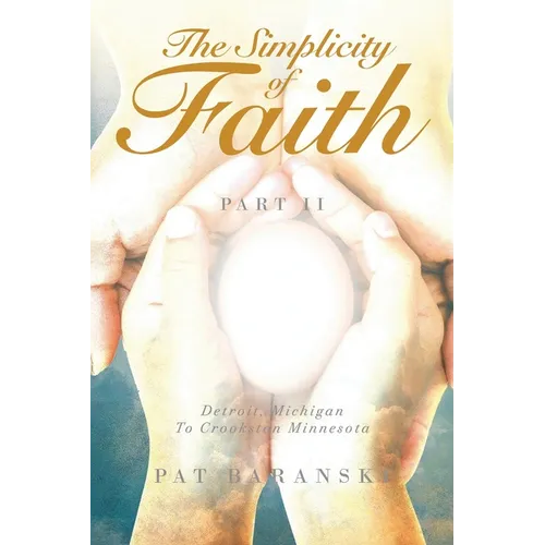 The Simplicity of Faith: Part II: Detroit, Michigan to Crookston, Minnesota