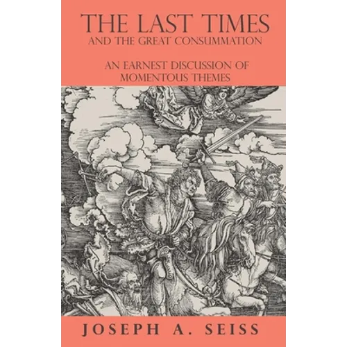 The Last Times and the Great Consummation - An Earnest Discussion of Momentous Themes