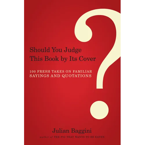 Should You Judge This Book by Its Cover?: 100 Fresh Takes on Familiar Sayings and Quotations