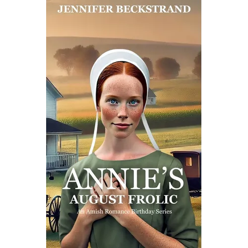 Annie's August Frolic: An Amish Romance Birthday Series--Book 8