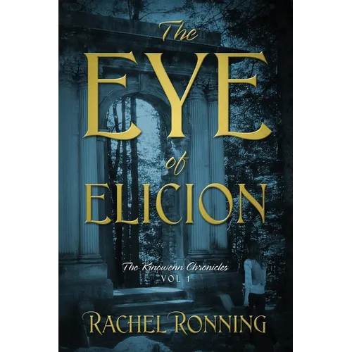 The Eye of Elicion: The Kinowenn Chronicles Vol 1