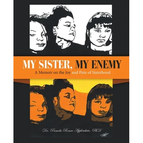 My Sister, My Enemy: A Memoir on the Joy and Pain of Sisterhood
