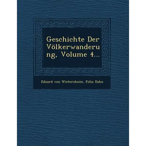 Geschichte Der Völkerwanderung, Volume 4...