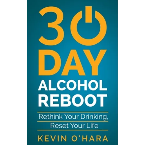 30 Day Alcohol Reboot: Rethink your drinking, reset your life