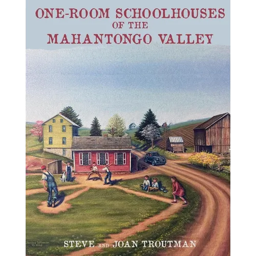 One Room Schoolhouses of the Mahantongo Valley