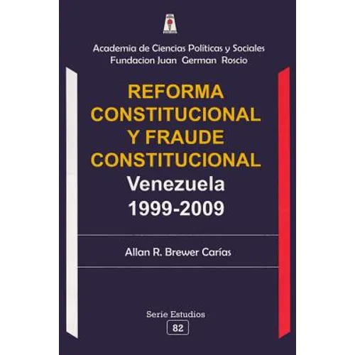 Reforma Constitucional Y Fraude Constitucional: Venezuela 1999-2009