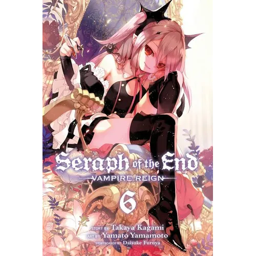 Seraph of the End, Vol. 6: Vampire Reign