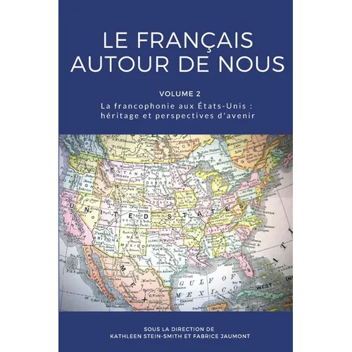 Le français autour de nous: La francophonie aux États-Unis: héritage et perspectives d'avenir