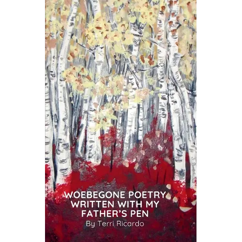 Woebegone Poetry Written with My Father'spen