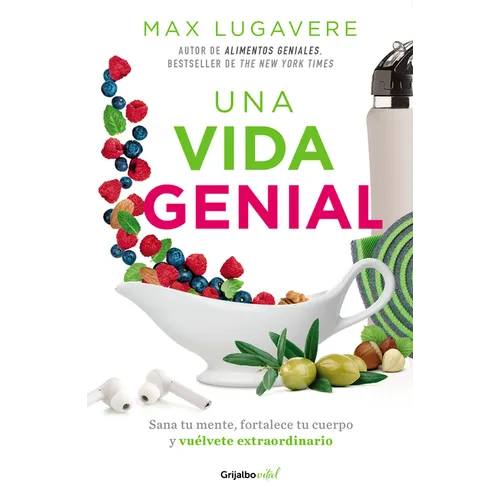 Una Vida Genial: Sana Tu Mente, Fortalece Tu Cuerpo Y Vuélvete Extraordinario / The Genius Life: Heal Your Mind, Strengthen Your Body, and Become Extr