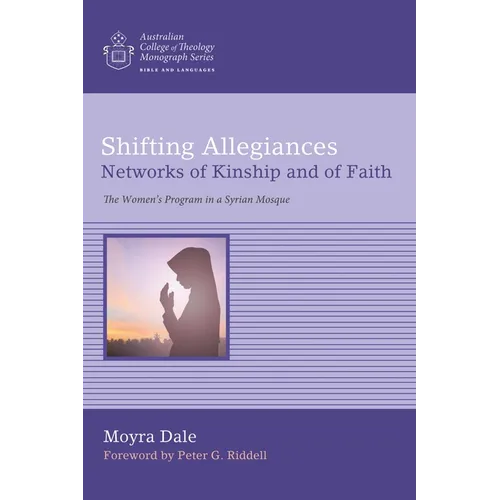 Shifting Allegiances: Networks of Kinship and of Faith: The Women's Program in a Syrian Mosque