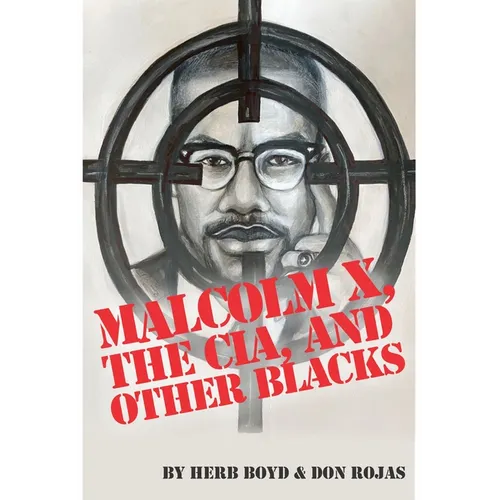 Malcolm X, the Cia, and Other Blacks