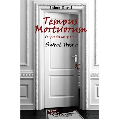Tempus Mortuorum (L'ère des Morts): Tome 1: Sweet Home