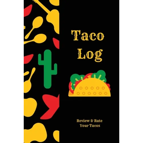 Taco Log: Tacos Review Journal, Mexican Food, Gift, Notebook, Diary, Book