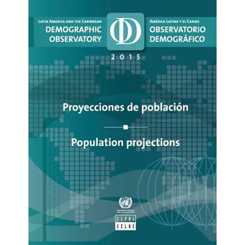 Latin America and the Caribbean Demographic Observatory 2015: Population Projections