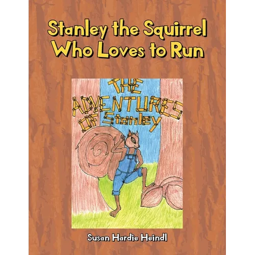 Stanley the Squirrel Who Loves to Run