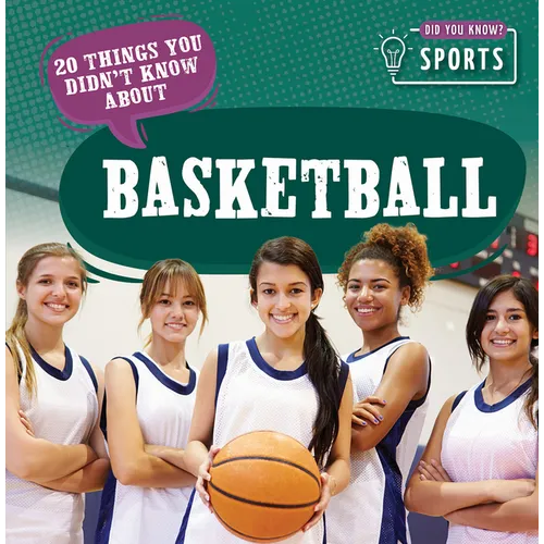 20 Things You Didn't Know about Basketball