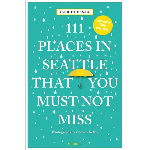 111 Places in Seattle That You Must Not Miss