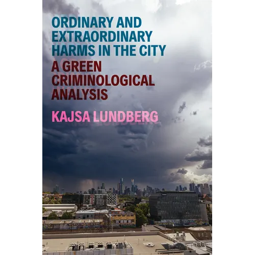 Ordinary and Extraordinary Harms in the City: A Green Criminological Analysis
