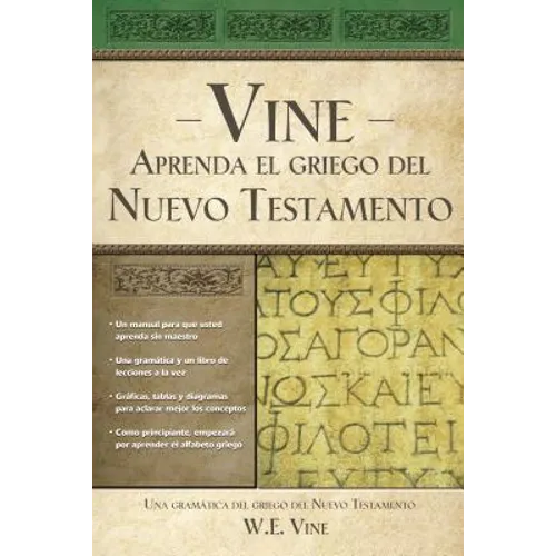 Aprenda el Griego del Nuevo Testamento: Una Gramatica del Greigo del Nuevo Testamento = Vine's You Can Learn New Testament Greek = Vine's You Can Lear