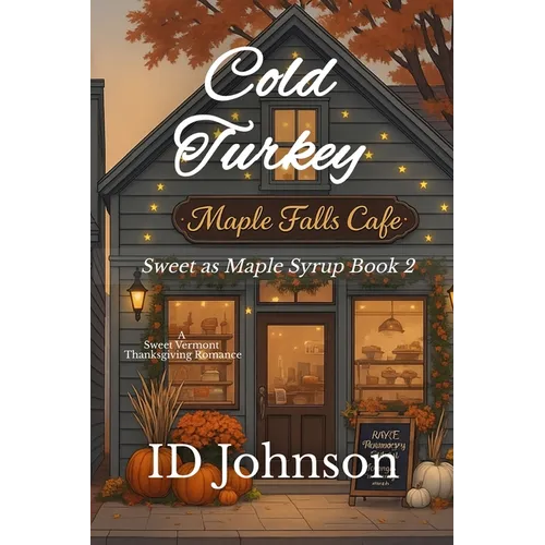 Cold Turkey: A Sweet Vermont Thanksgiving Romance
