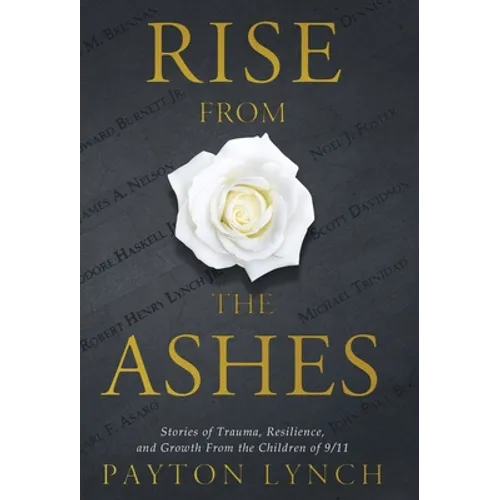 Rise From the Ashes: Stories of Trauma, Resilience, and Growth from the Children of 9/11