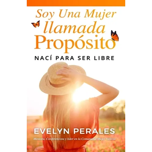 Soy una mujer llamada propósito: nací para ser libre