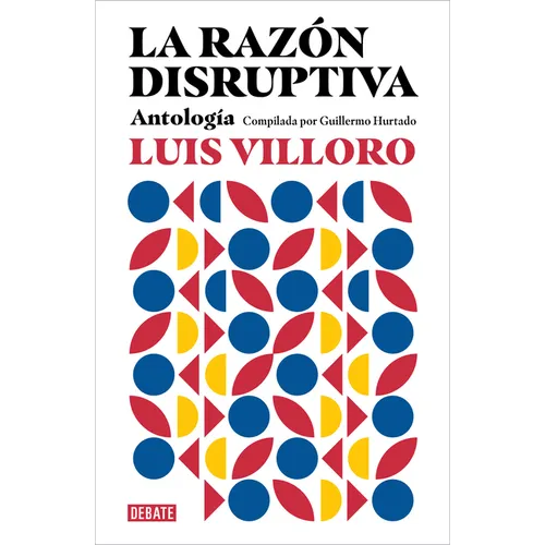 La Razón Disruptiva: Antología / Disruptive Reason: Anthology