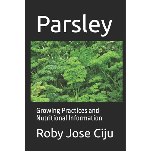 Parsley: Growing Practices and Nutritional Information