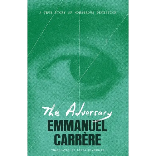 The Adversary: A True Story of Monstrous Deception