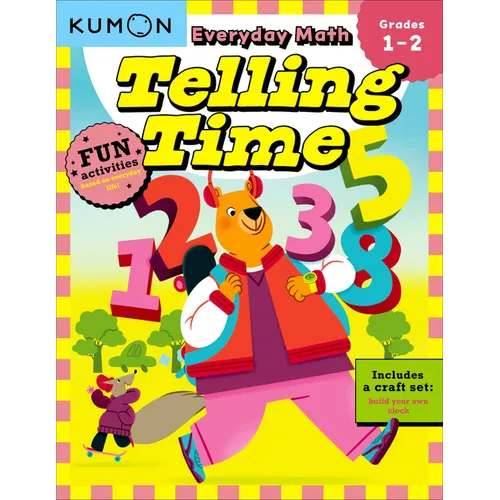 Kumon Everyday Math: Telling Time-Fun Activities for Grades 1-2-Complete with Craft Set to Build Your Own Clock!