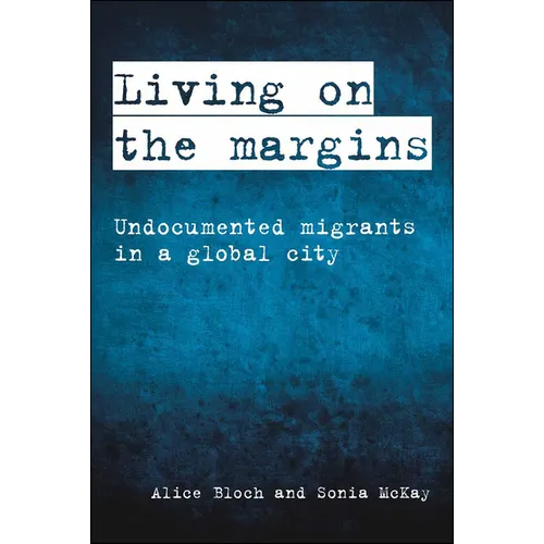 Living on the Margins: Undocumented Migrants in a Global City