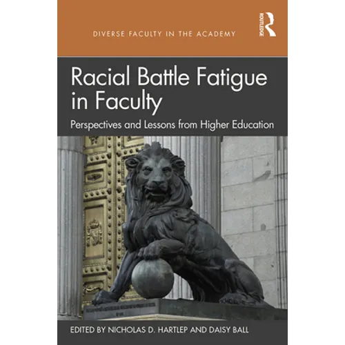 Racial Battle Fatigue in Faculty: Perspectives and Lessons from Higher Education