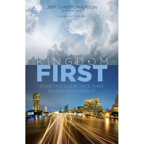 Kingdom First: Starting Churches That Shape Movements