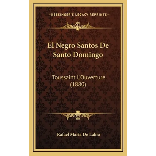 El Negro Santos De Santo Domingo: Toussaint L'Ouverture (1880)