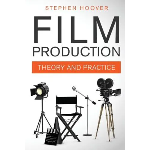 Film Production: Theory and Practice