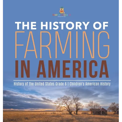 The History of Farming in America History of the United States Grade 6 Children's American History