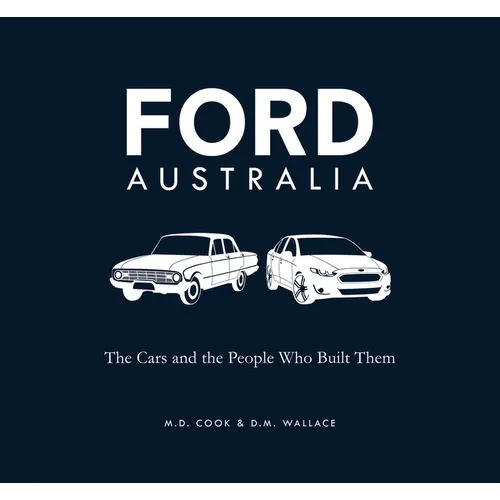 Ford Australia: The Cars and the People Who Built Them