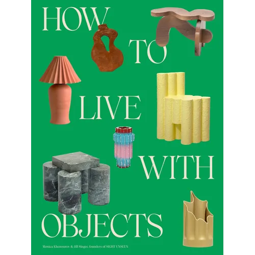 How to Live with Objects: A Guide to More Meaningful Interiors