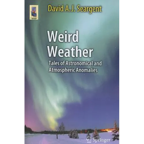 Weird Weather: Tales of Astronomical and Atmospheric Anomalies