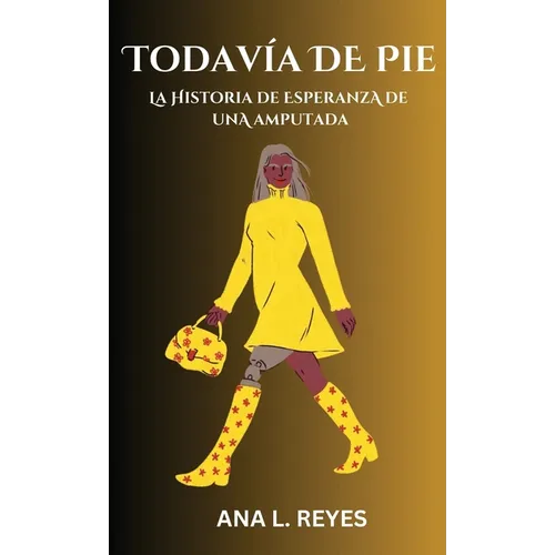 Todavía de Pie: La Historia De Esperanza De Una Amputada